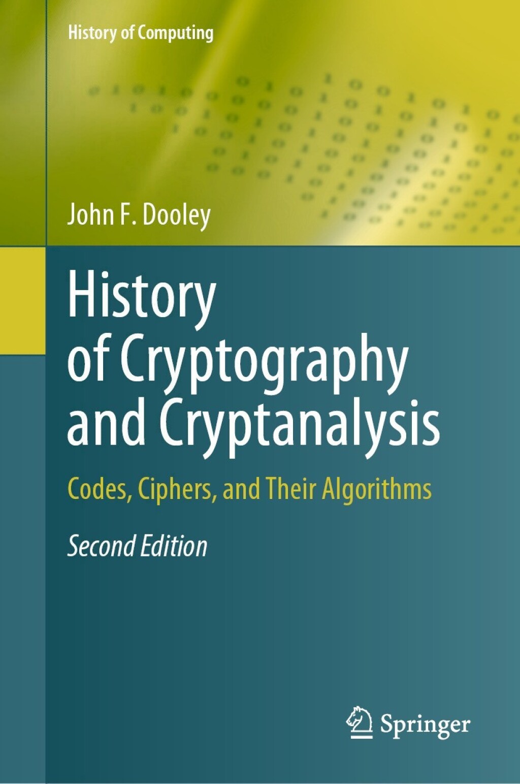 History of Cryptography and Cryptanalysis Codes, Ciphers, and Their Algorithms 2nd Edition