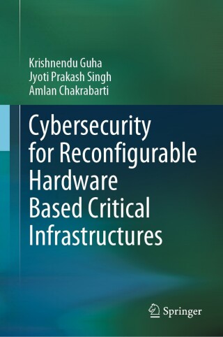 Cover image: Cybersecurity for Reconfigurable Hardware Based Critical Infrastructures 9783031675904