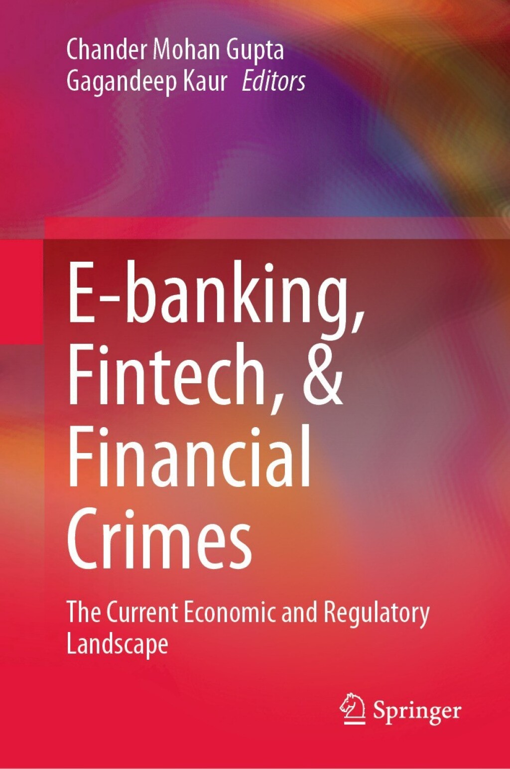 E-banking, Fintech, & Financial Crimes The Current Economic and Regulatory Landscape