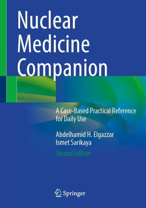 Nuclear Medicine Companion: A Case-Based Practical Reference for Daily Use, 2nd Edition - FULL INSTANT DOWNLOAD | PDF DOCX EPUB