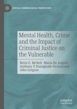 Cover image: Mental Health, Crime and the Impact of Criminal Justice on the Vulnerable 9783031683336