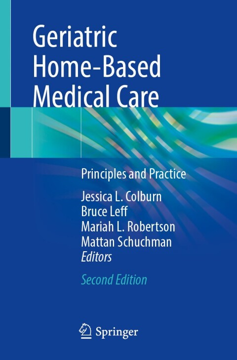 Geriatric Home-Based Medical Care: Principles and Practice, 2nd Edition - FULL INSTANT DOWNLOAD | PDF DOCX EPUB