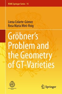 Cover image: Gröbner's Problem and the Geometry of GT-Varieties 9783031688577