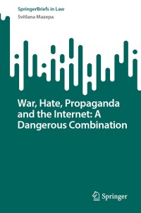 Cover image: War, Hate, Propaganda and the Internet: A Dangerous Combination 9783031690075