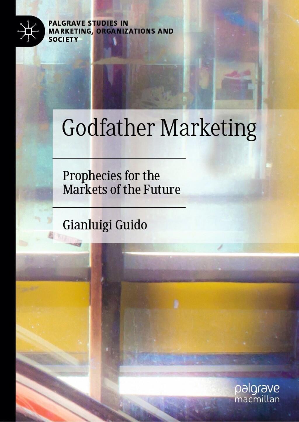 Godfather Marketing Prophecies for the Markets of the Future