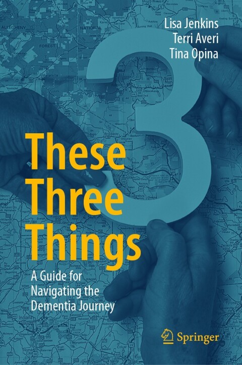 These Three Things: A Guide for Navigating the Dementia Journey - FULL INSTANT DOWNLOAD | PDF DOCX EPUB