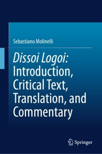 Imagen de portada: Dissoi Logoi: Introduction, Critical Text, Translation, and Commentary 9783031695339