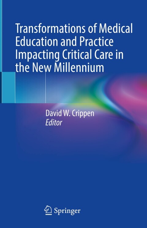 Transformations of Medical Education and Practice Impacting Critical Care in the New Millennium - FULL INSTANT DOWNLOAD | PDF DOCX EPUB