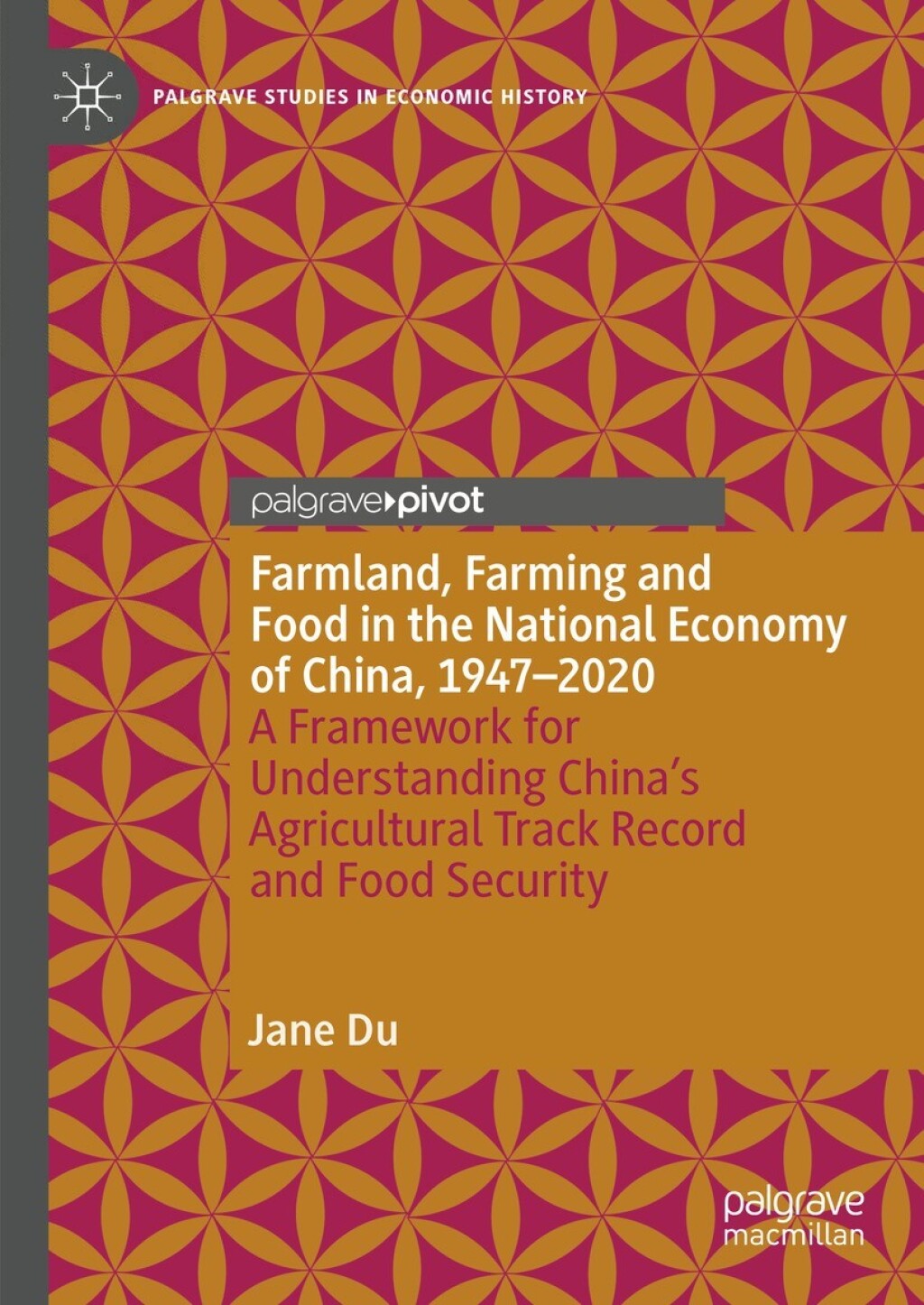 Farmland, Farming and Food in the National Economy of China, 1947 – 2020 A Framework for Understanding China’s Agricultural Track Record and Food Security