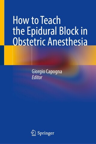 Cover image: How to Teach the Epidural Block in Obstetric Anesthesia 9783031702105