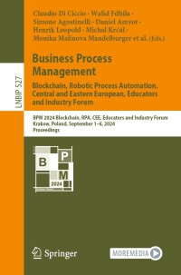 表紙画像: Business Process Management: Blockchain, Robotic Process Automation, Central and Eastern European, Educators and Industry Forum 9783031704444