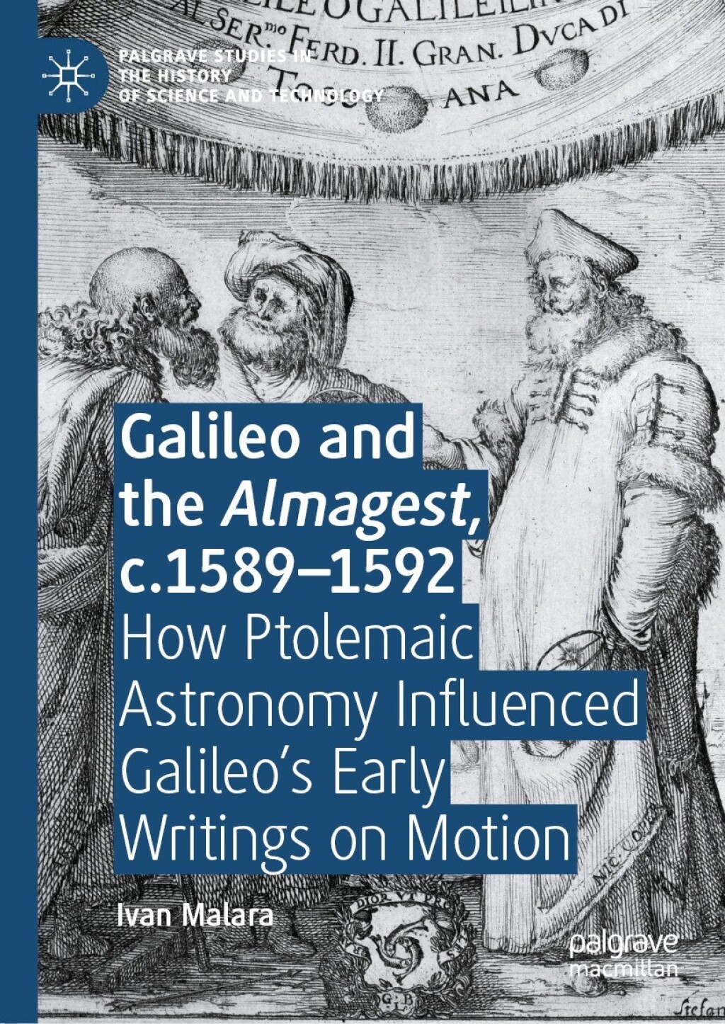 Galileo and the Almagest, c.1589–1592 How Ptolemaic Astronomy Influenced Galileo’s Early Writings on Motion