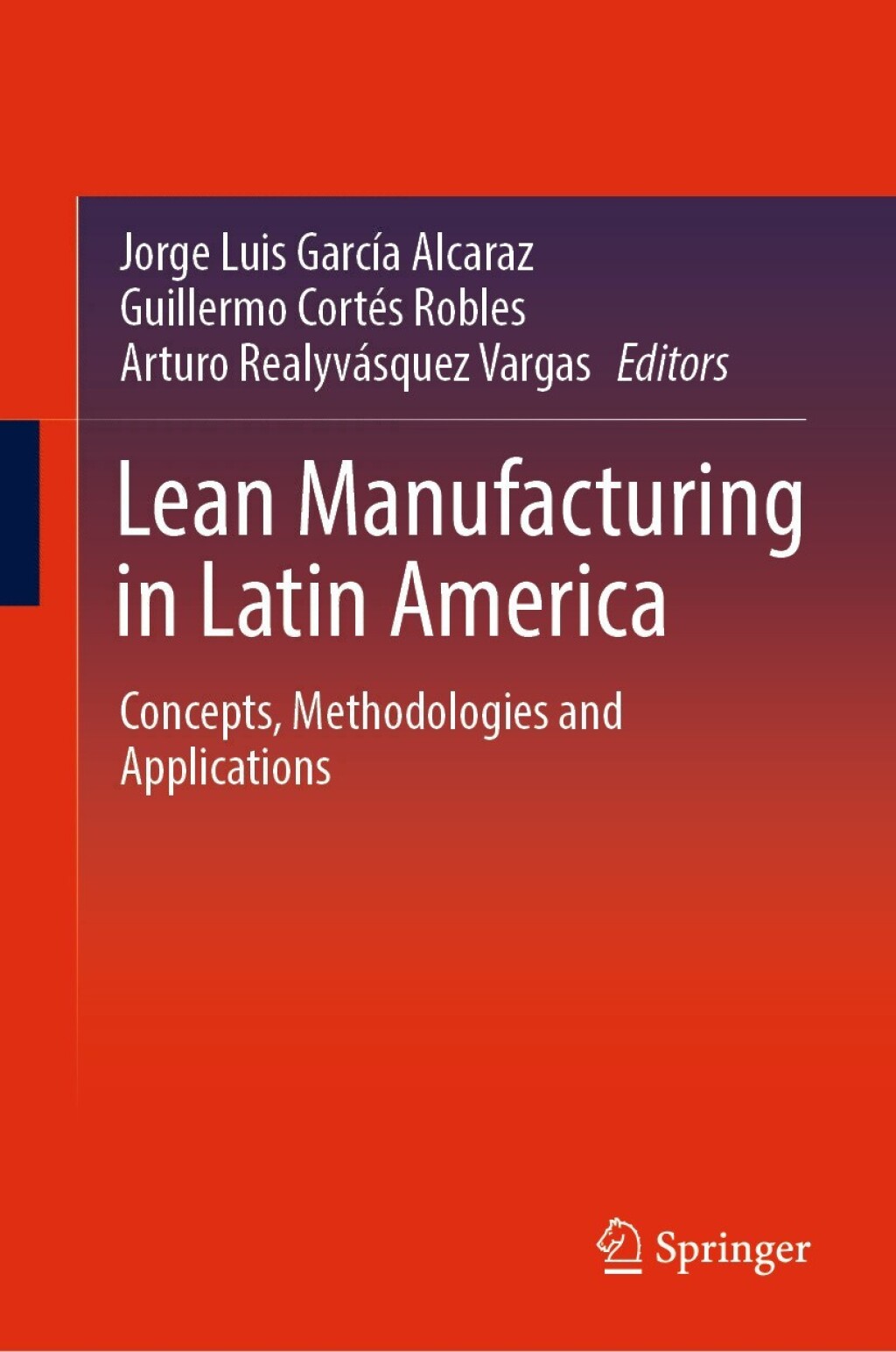 Lean Manufacturing in Latin America Concepts, Methodologies and Applications