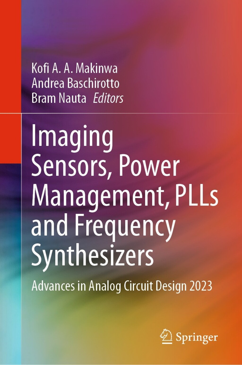 Imaging Sensors, Power Management, PLLs and Frequency Synthesizers Advances in Analog Circuit Design 2023