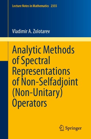 Cover image: Analytic Methods of Spectral Representations of Non-Selfadjoint (Non-Unitary) Operators 2nd edition 9783031716560