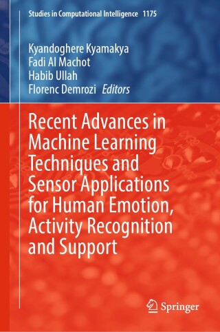 Cover image: Recent Advances in Machine Learning Techniques and Sensor Applications for Human Emotion, Activity Recognition and Support 9783031718205