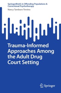 Imagen de portada: Trauma-Informed Approaches Among the Adult Drug Court Setting 9783031723674