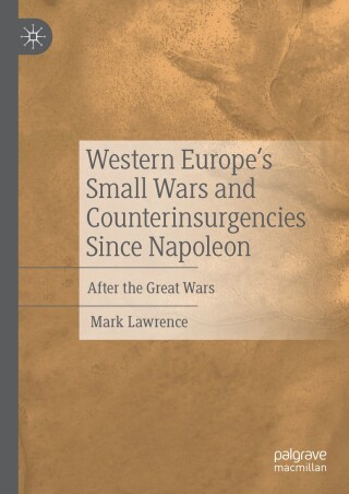 Cover image: Western Europe’s Small Wars and Counterinsurgencies Since Napoleon 9783031724749