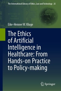 Cover image: The Ethics of Artificial Intelligence in Healthcare: From Hands-on Practice to Policy-making 9783031728365