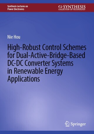Cover image: High-Robust Control Schemes for Dual-Active-Bridge-Based DC–DC Converter Systems in Renewable Energy Applications 9783031729621