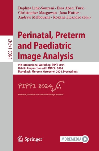 Cover image: Perinatal, Preterm and Paediatric Image Analysis 9783031732591