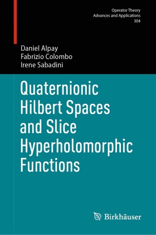 Cover image: Quaternionic Hilbert Spaces and Slice Hyperholomorphic Functions 9783031734298