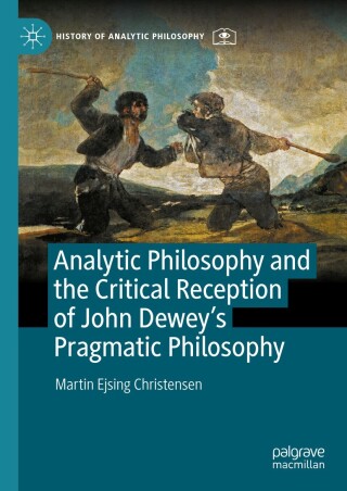 صورة الغلاف: Analytic Philosophy and the Critical Reception of John Dewey’s Pragmatic Philosophy 9783031746185