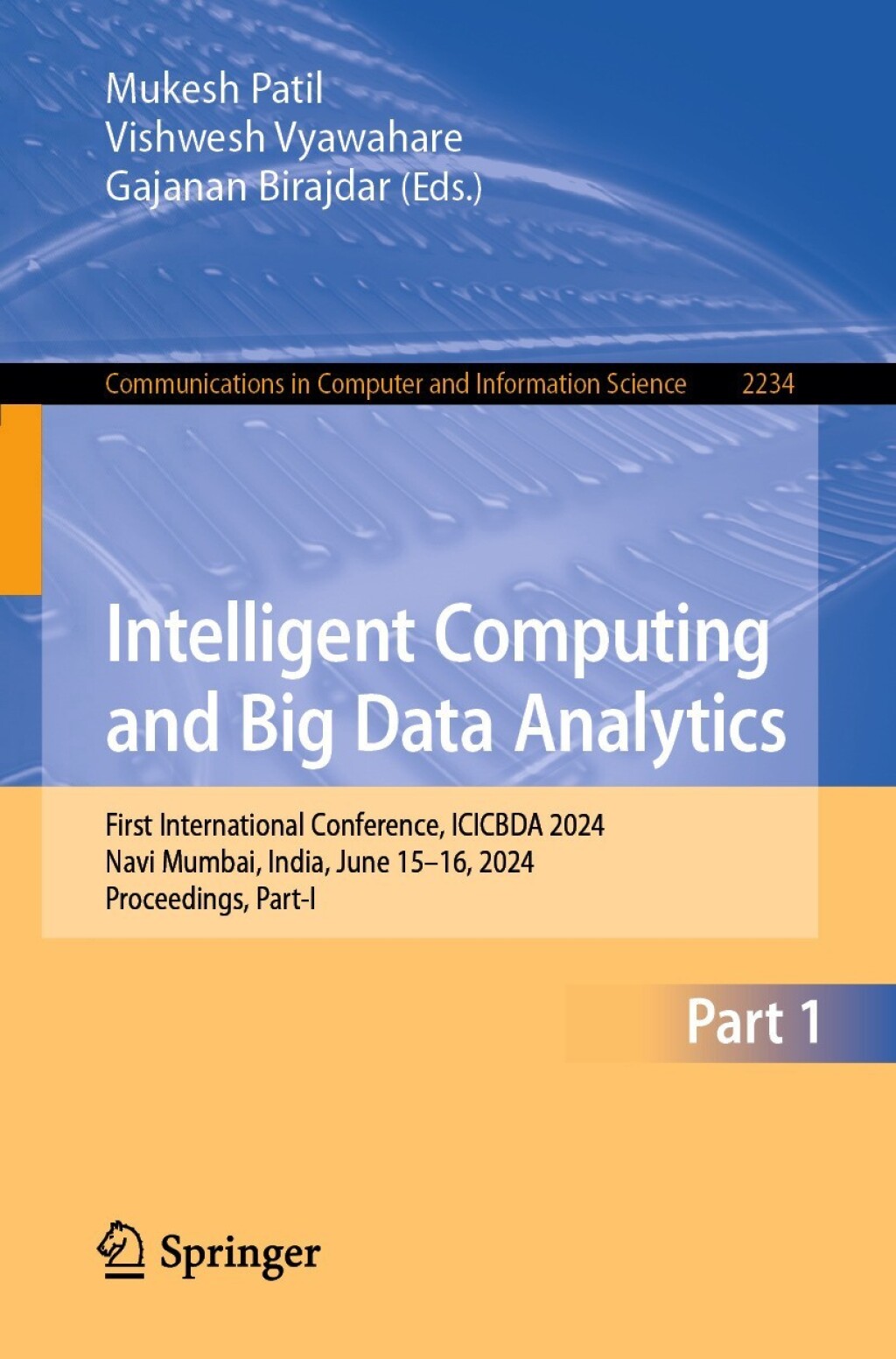 Intelligent Computing and Big Data Analytics First International Conference, ICICBDA 2024, Navi Mumbai, India, June 15–16, 2024, Proceedings, Part-I