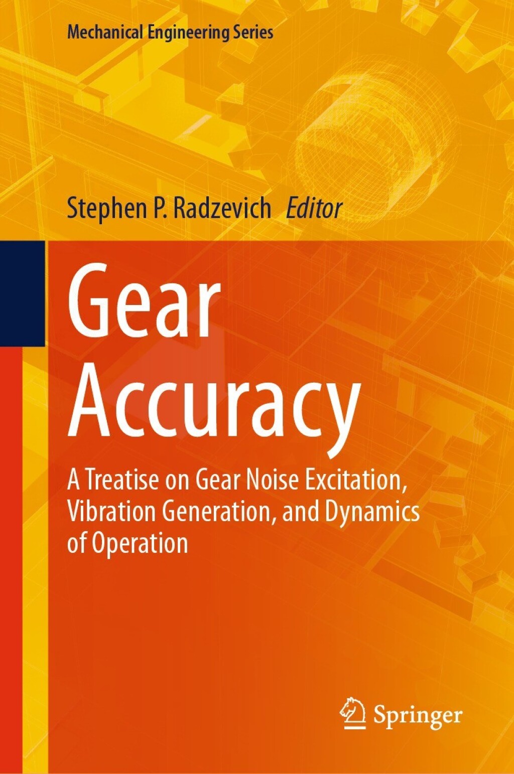 Gear Accuracy A Treatise on Gear Noise Excitation, Vibration Generation, and Dynamics of Operation