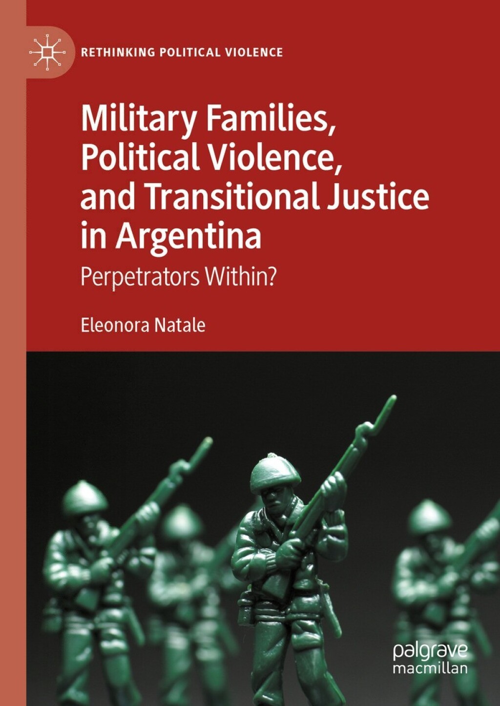 Military Families, Political Violence, and Transitional Justice in Argentina Perpetrators Within?