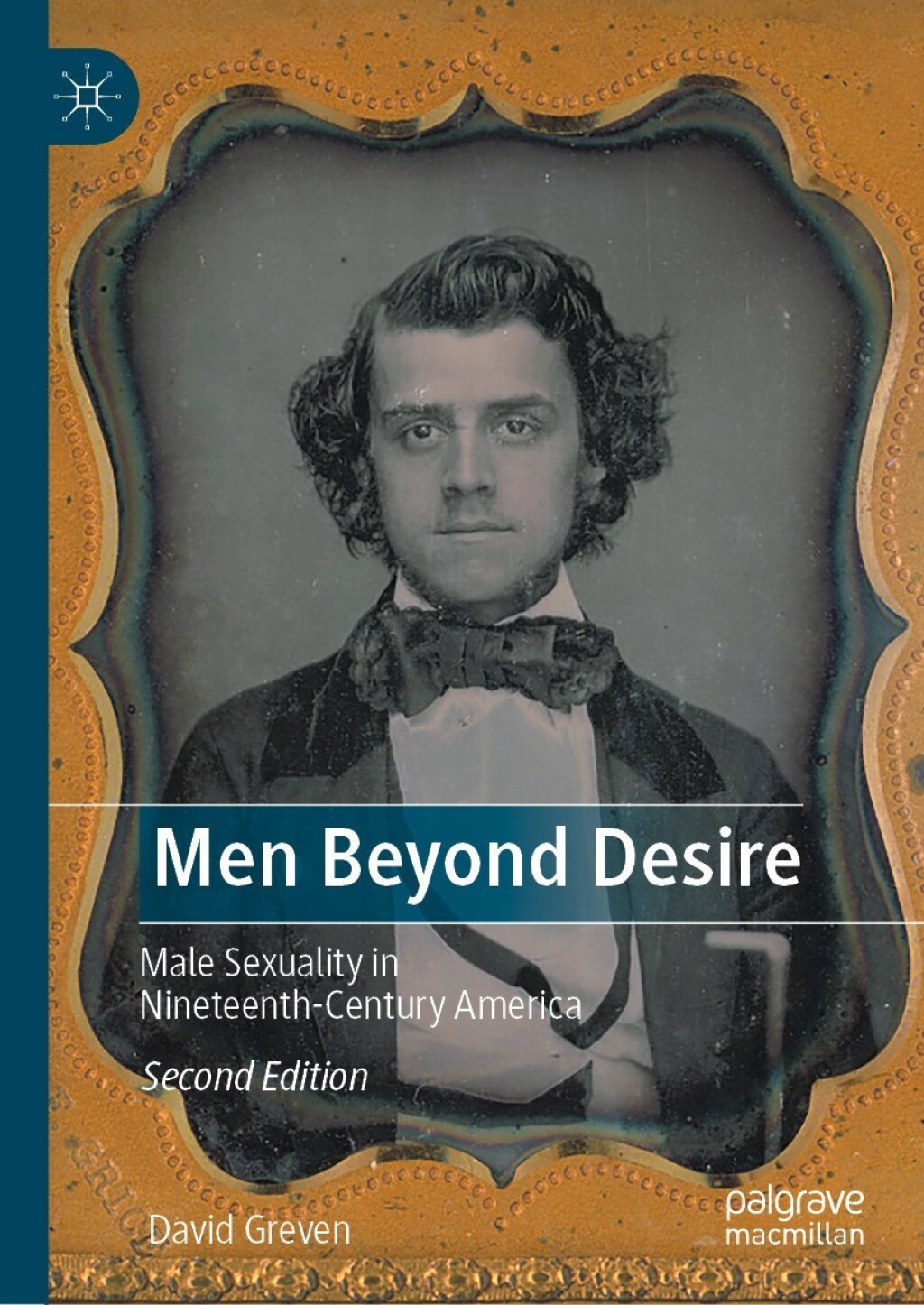 Men Beyond Desire Male Sexuality in Nineteenth-Century America 2nd Edition