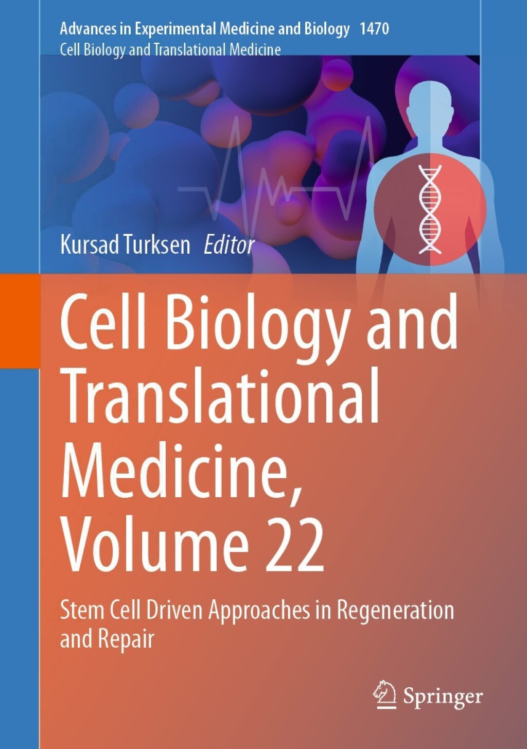 Cell Biology and Translational Medicine, Volume 22 Stem Cell Driven Approaches in Regeneration and Repair