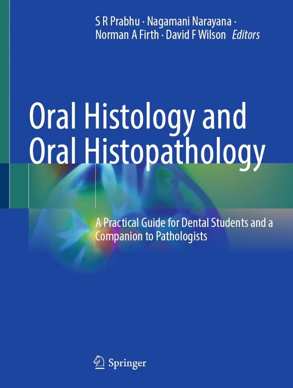 Oral Histology and Oral Histopathology A Practical Guide for Dental Students and a Companion to Pathologists