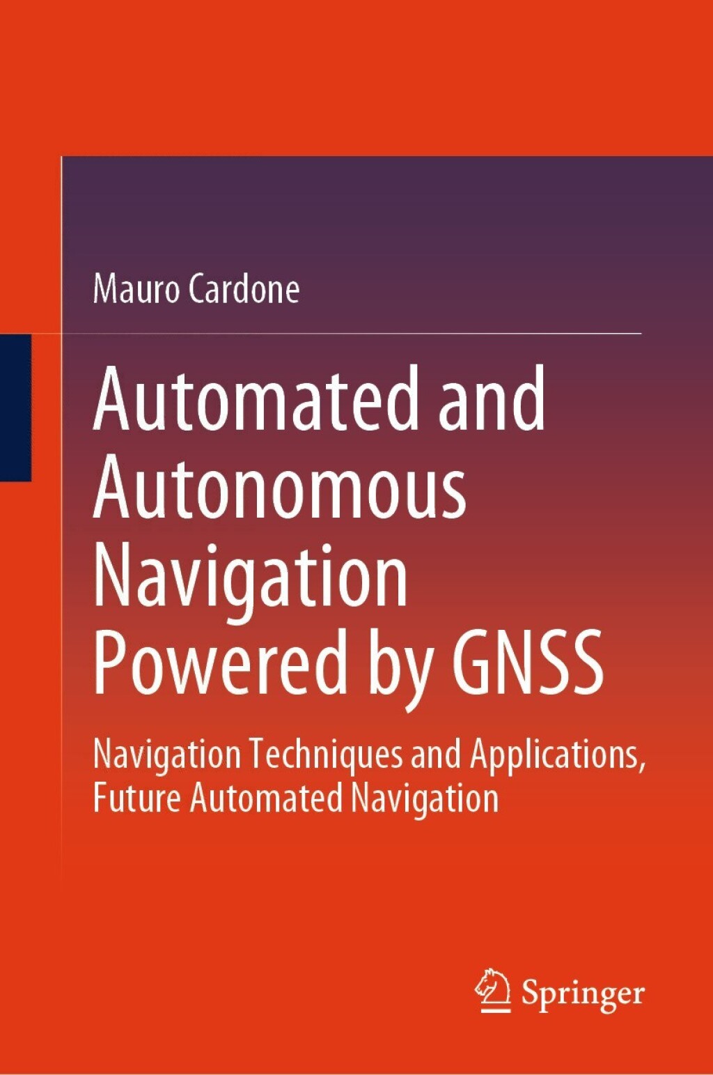 Automated and Autonomous Navigation Powered by GNSS Navigation Techniques and Applications, Future Automated Navigation