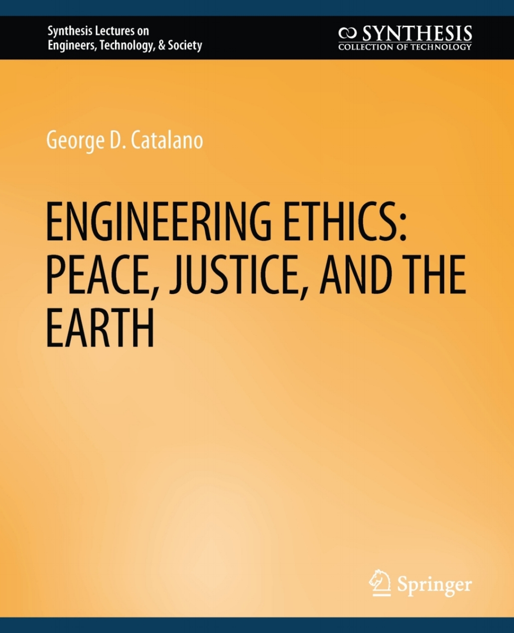 Engineering Ethics Peace, Justice, and the Earth