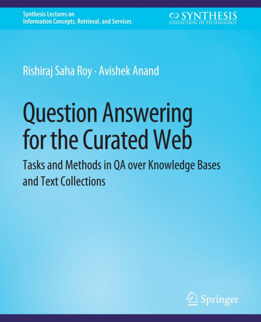 Question Answering for the Curated Web Tasks and Methods in QA over Knowledge Bases and Text Collections