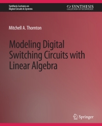 صورة الغلاف: Modeling Digital Switching Circuits with Linear Algebra 9783031798665