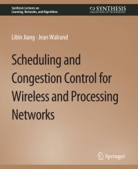 صورة الغلاف: Scheduling and Congestion Control for Wireless and Processing Networks 9783031799914