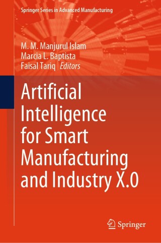 صورة الغلاف: Artificial Intelligence for Smart Manufacturing and Industry X.0 9783031801532