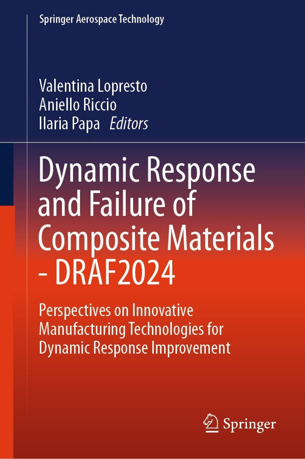 Dynamic Response and Failure of Composite Materials – DRAF 2024 Perspectives on Innovative Manufacturing Technologies for Dynamic Response Improvement