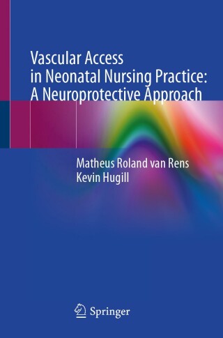 Cover image: Vascular Access in Neonatal Nursing Practice: A Neuroprotective Approach 9783031816017