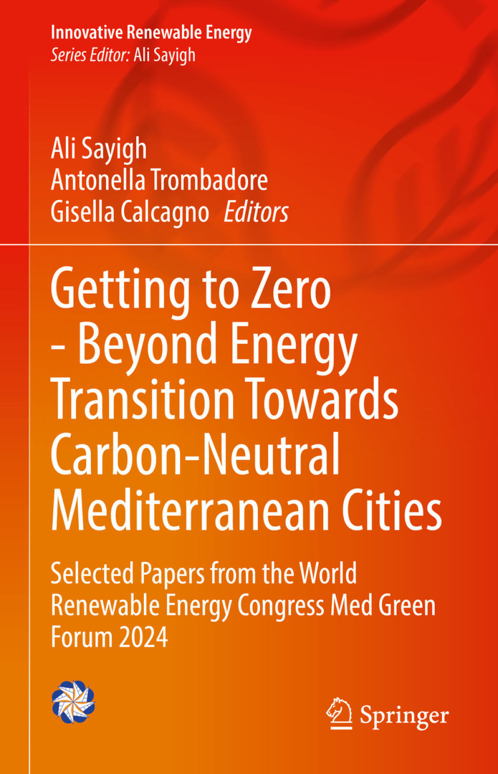 Getting to Zero – Beyond Energy Transition Towards Carbon-Neutral Mediterranean Cities Selected Papers from the World Renewable Energy Congress Med Green Forum 2024