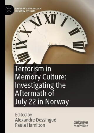 表紙画像: Terrorism in Memory Culture: Investigating the Aftermath of July 22 in Norway 9783031825194