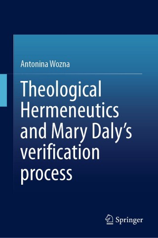Cover image: Theological Hermeneutics and Mary Daly's verification process 9783031826849