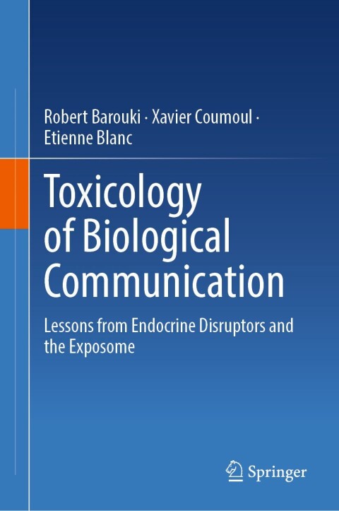 Toxicology of Biological Communication: Lessons from Endocrine Disruptors and the Exposome - FULL INSTANT DOWNLOAD | PDF DOCX EPUB