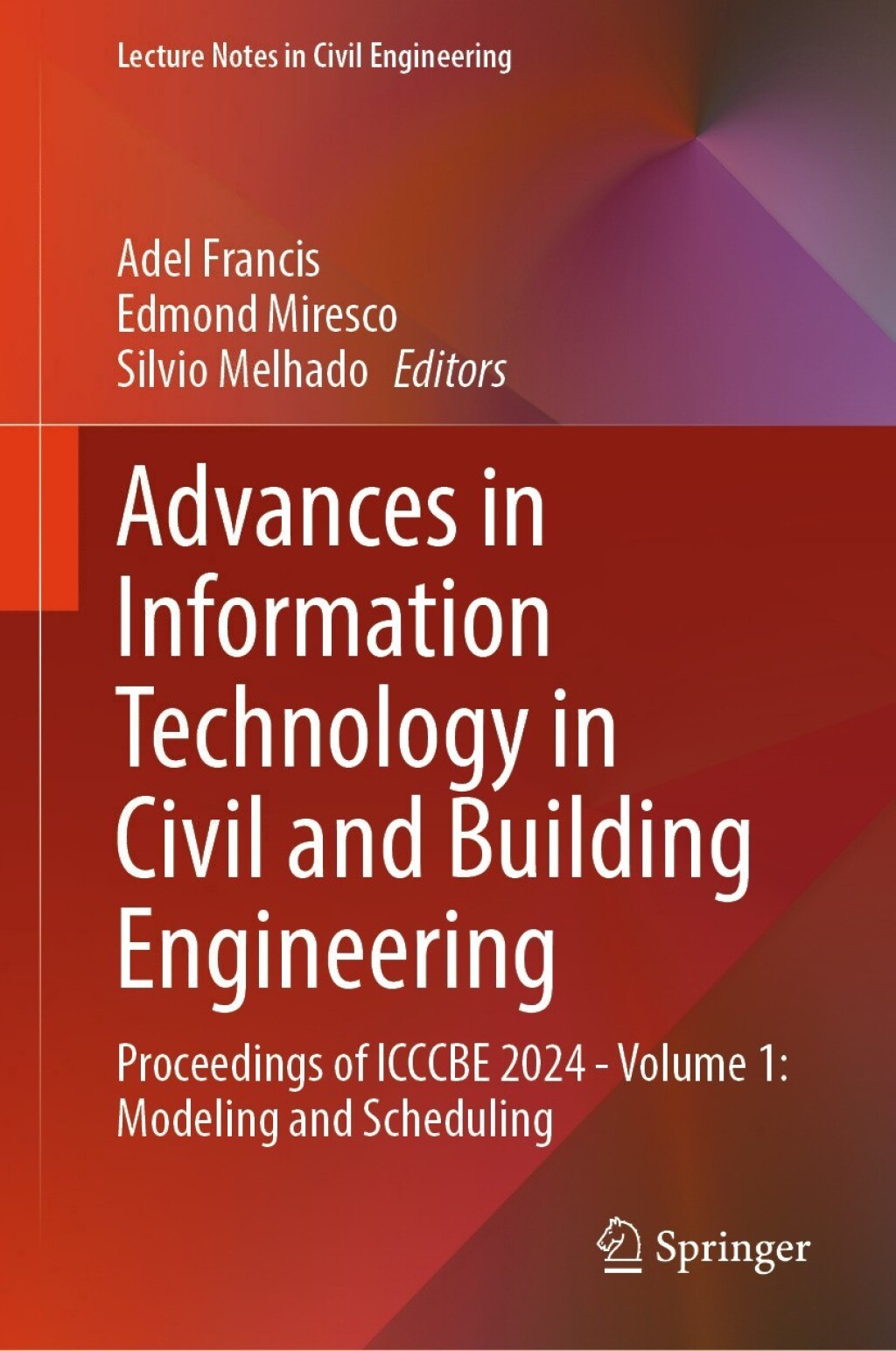 Advances in Information Technology in Civil and Building Engineering Proceedings of ICCCBE 2024 – Volume 1: Modeling and Scheduling