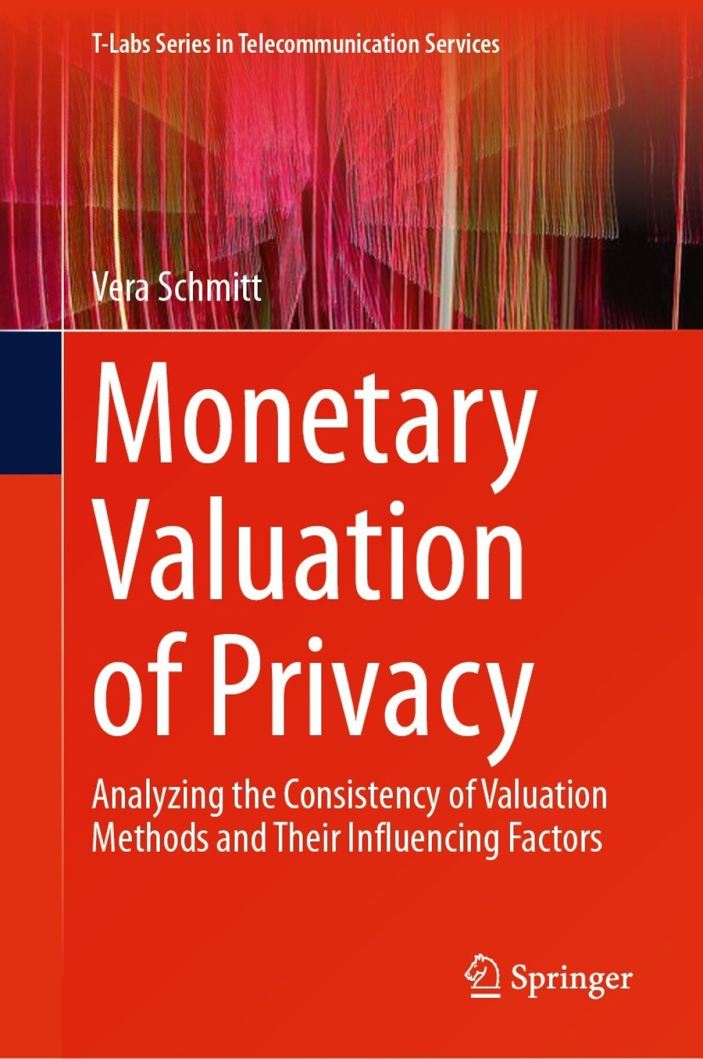 Monetary Valuation of Privacy Analyzing the Consistency of Valuation Methods and Their Influencing Factors