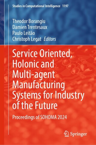 Imagen de portada: Service Oriented, Holonic and Multi-agent Manufacturing Systems for Industry of the Future 9783031853159