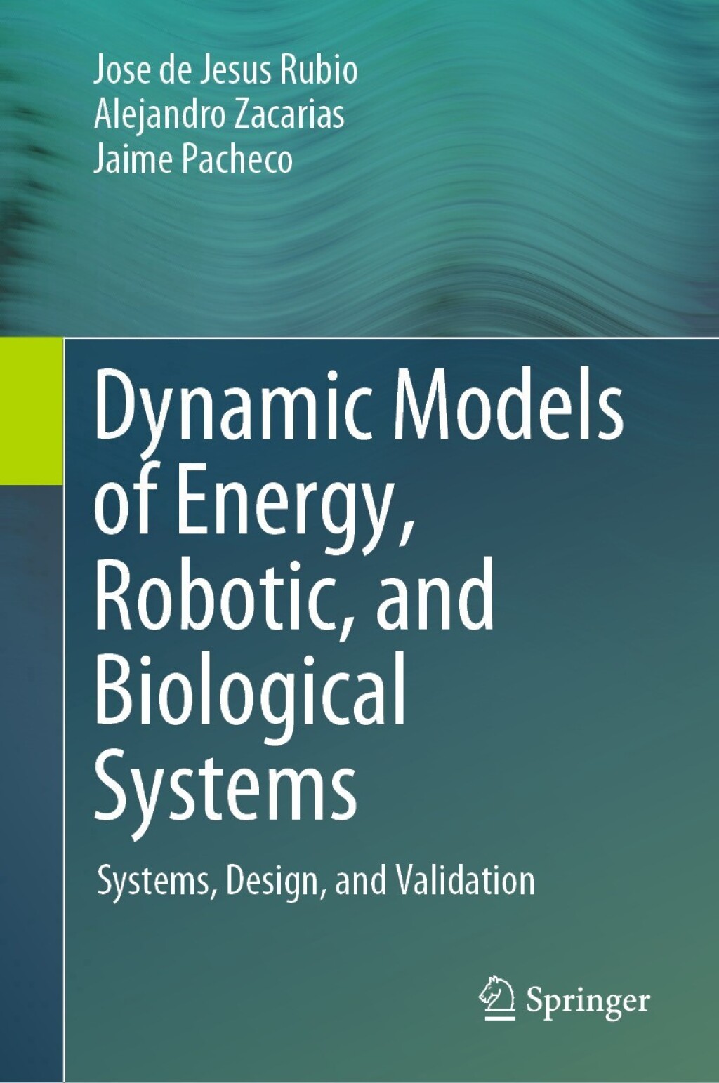 Dynamic Models of Energy, Robotic, and Biological Systems Systems, Design, and Validation