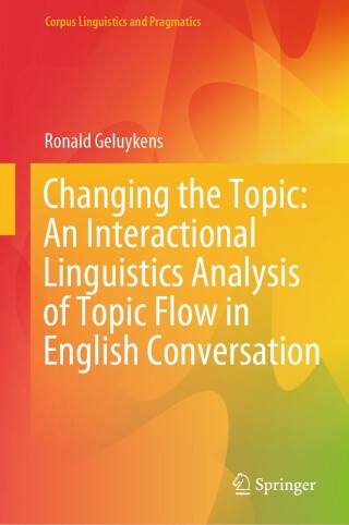 Cover image: Changing the Topic: An Interactional Linguistics Analysis of Topic Flow in English Conversation 9783031869112